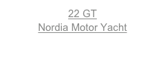22 GTNordia Motor Yacht
