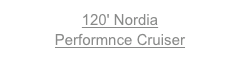 120' Nordia
Performnce Cruiser